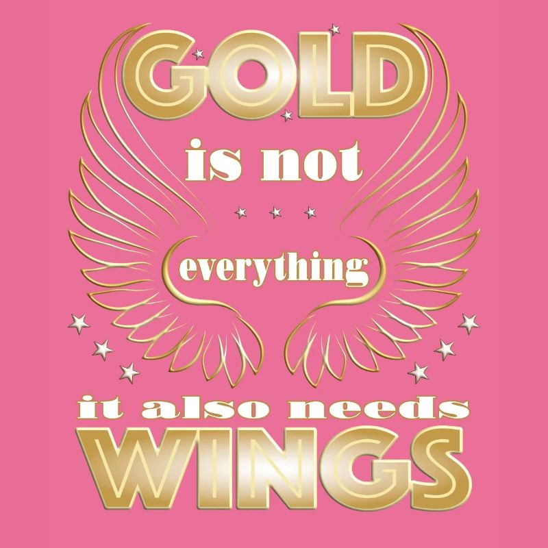 Gold is not everything it also needs Wings