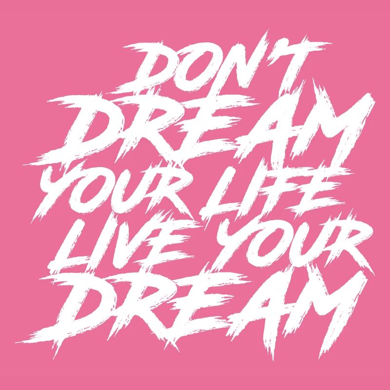 Dont dream your Life, Live your Dream