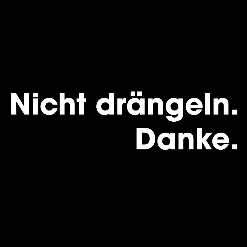 Nicht drängeln. Danke.