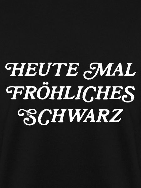 Heute mal fröhliches schwarz