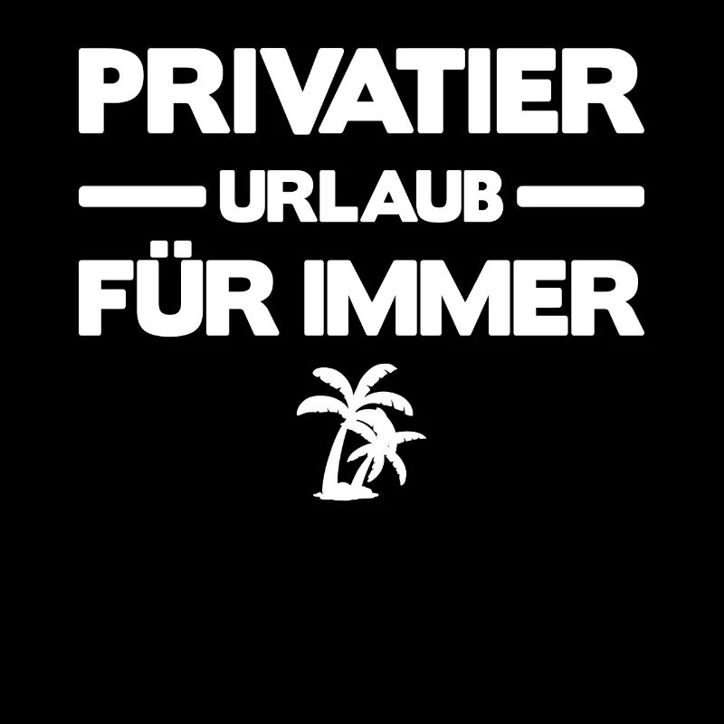 Privatier - Urlaub für Immer