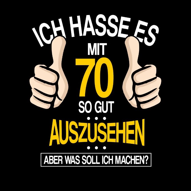 Ich hasse es mit 70 so gut auszusehen Geburtstag
