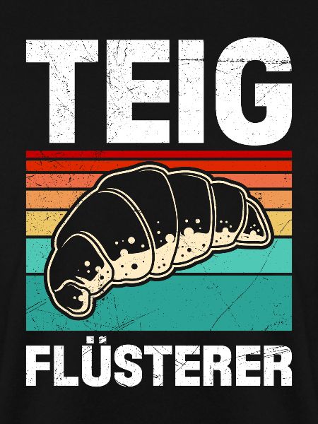 Teigflüsterer Backliebhaber Backen Backstube