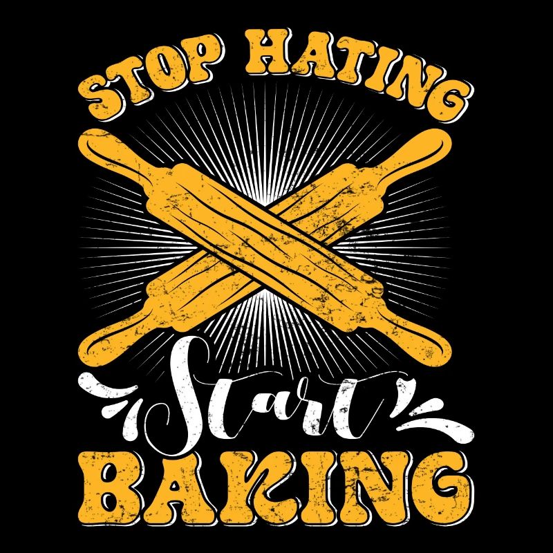 Baker Stop Hating Start Baking Love