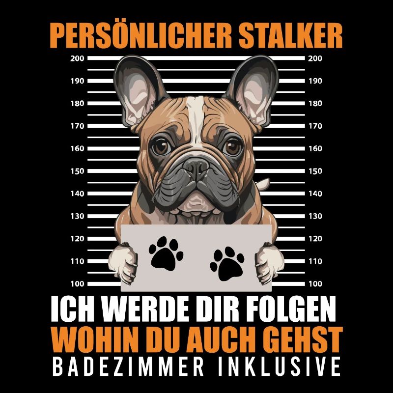 Frenchie PERSÖNLICHER STALKER Lustige