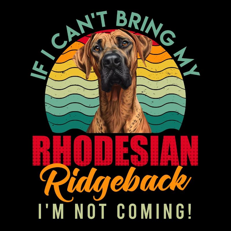 Ridgeback IF I CAN'T BRING MY RHODESIAN RIDGEBACK