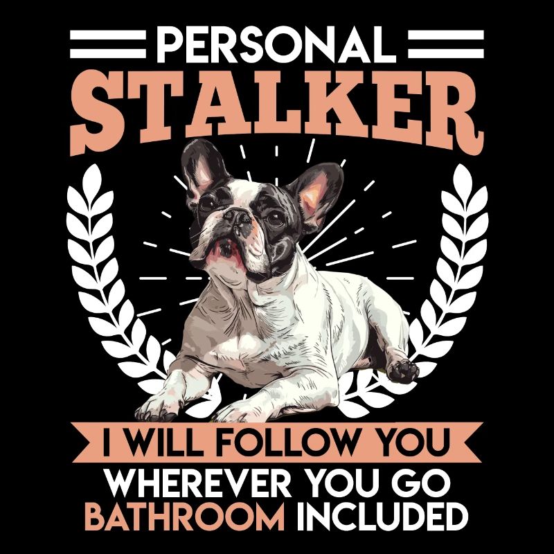 Frenchie PERSONAL STALKER Funny