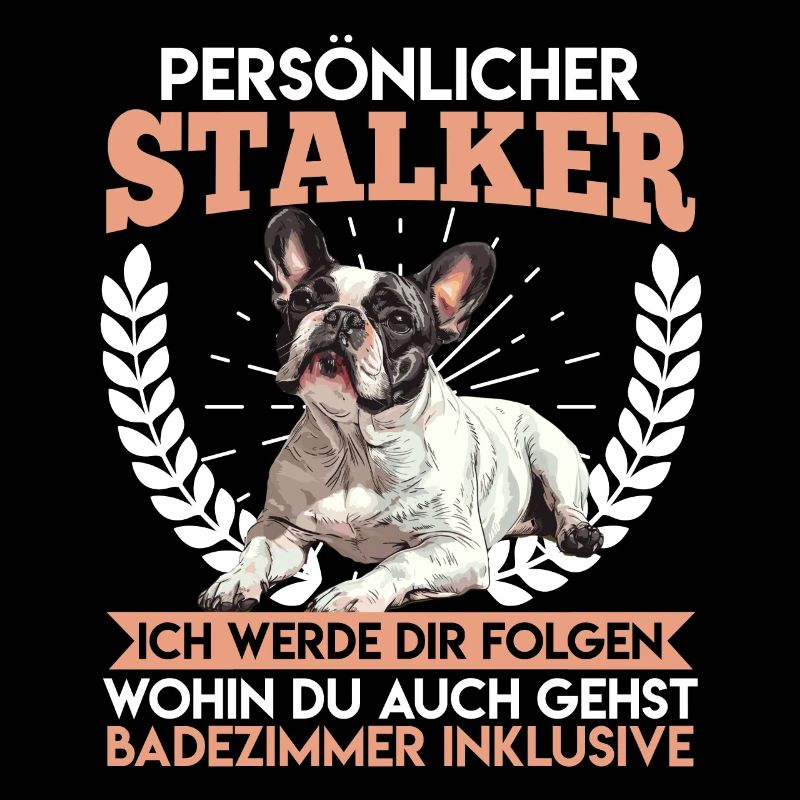 Frenchie PERSÖNLICHER STALKER Lustige