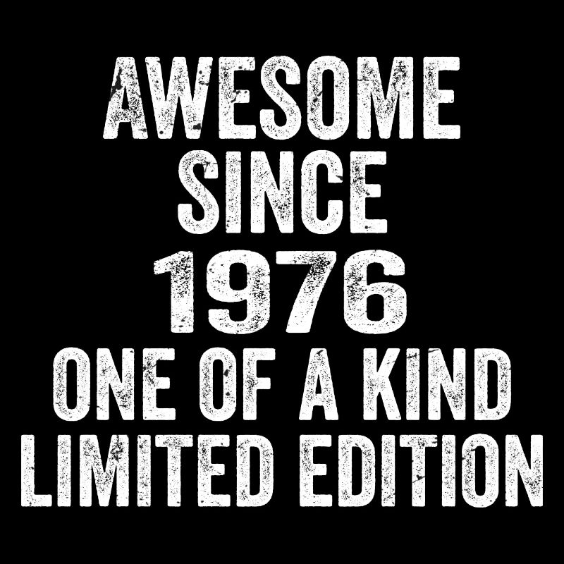 Awesome Since 1976 One Of A Kind 1976 Gift