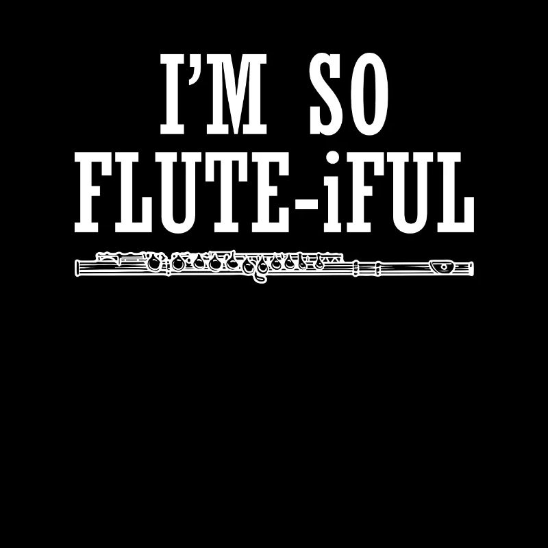 I Am So Flute Iful Gift Flutes