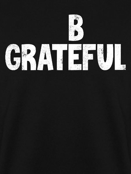 Be grateful