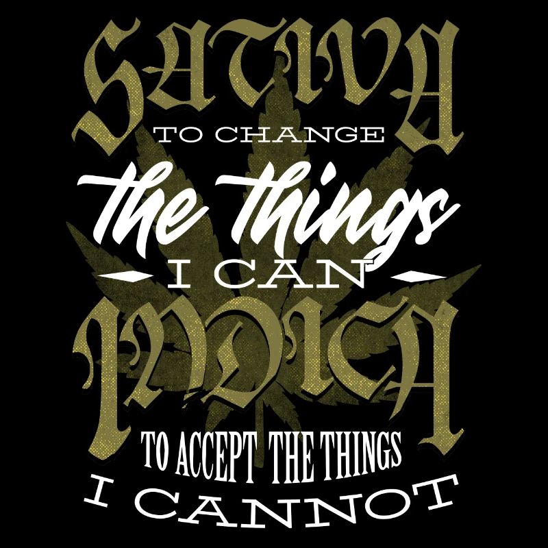 Sativa to change the things I can