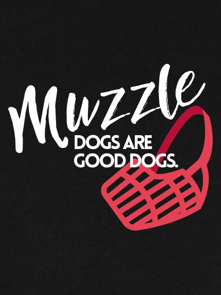 Muzzle dogs are good dogs