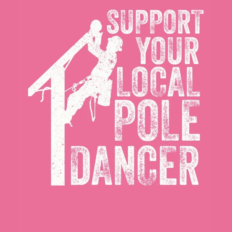 Support Your Local Pole Dancer Lineman
