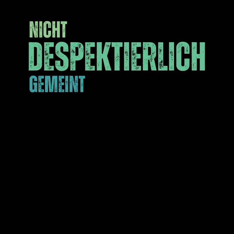 Nicht Despektierlich Gemeint
