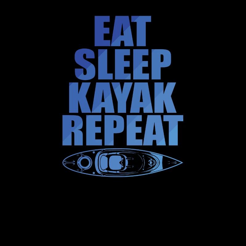 Eat Sleep Kayak Repeat Wasser Paddelboot