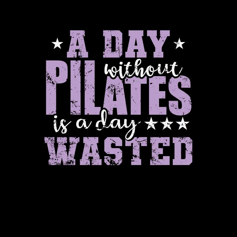 A Day without Pilates is a Day waste
