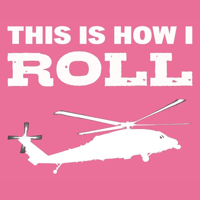 This Is How I Roll Helicopter Pilot