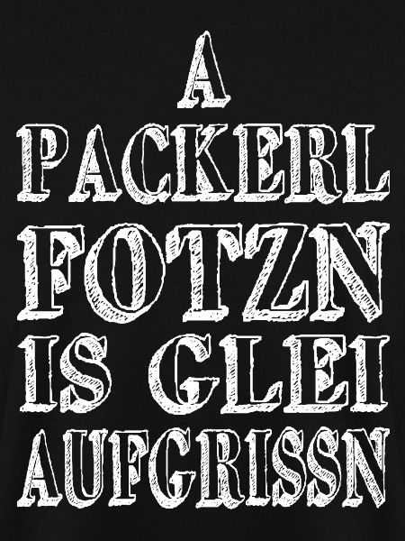A Packerl fotzn...