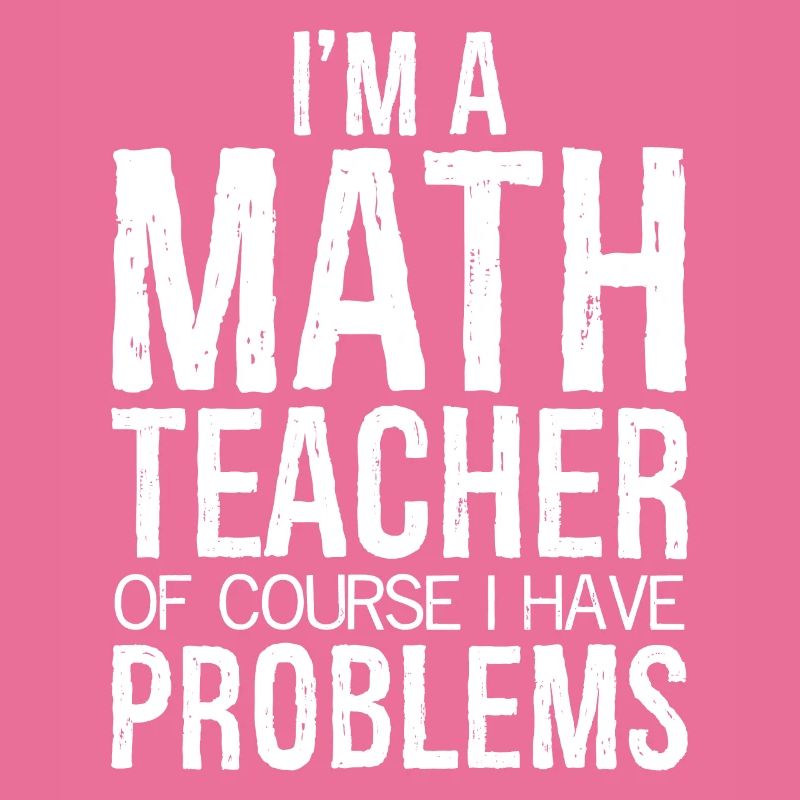 Ich bin Mathematiklehrerin