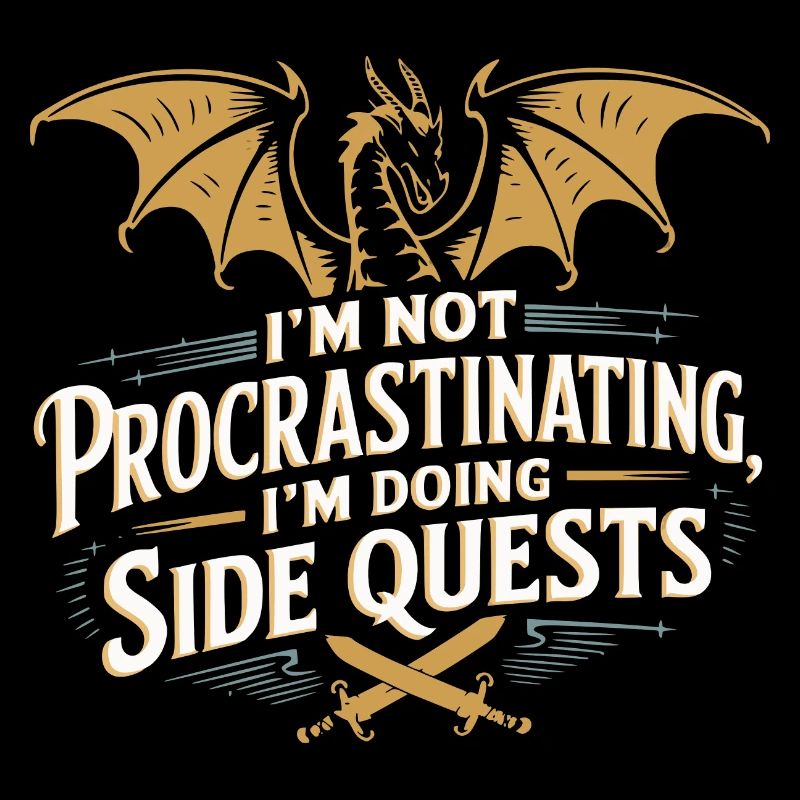 I'm Not Procrastinating, I'm Doing Side Quests
