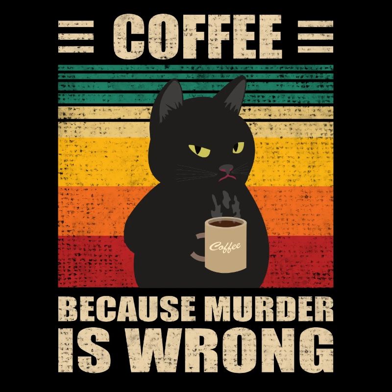 Cat Coffee | Coffee because murder is wrong