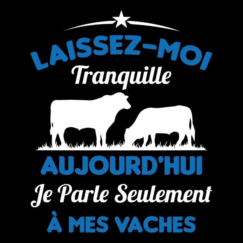 Je parle Seulement à Mes Vaches