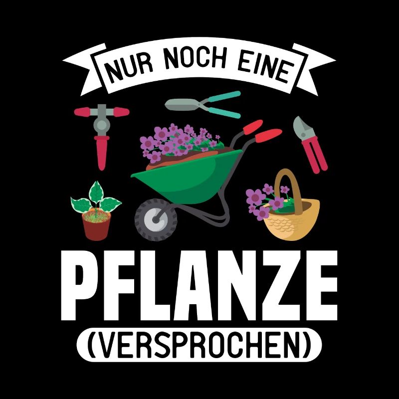 Nur noch eine Pflanze | Lustiges Gärtner Geschenk