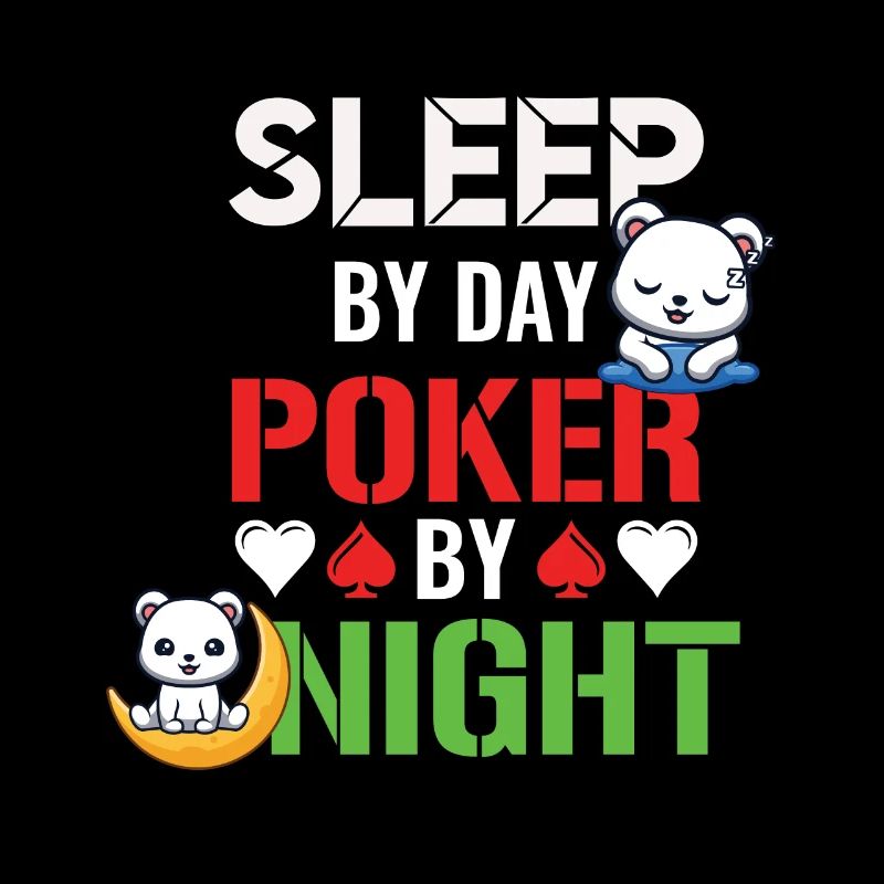 Poker Night Sleep by Day