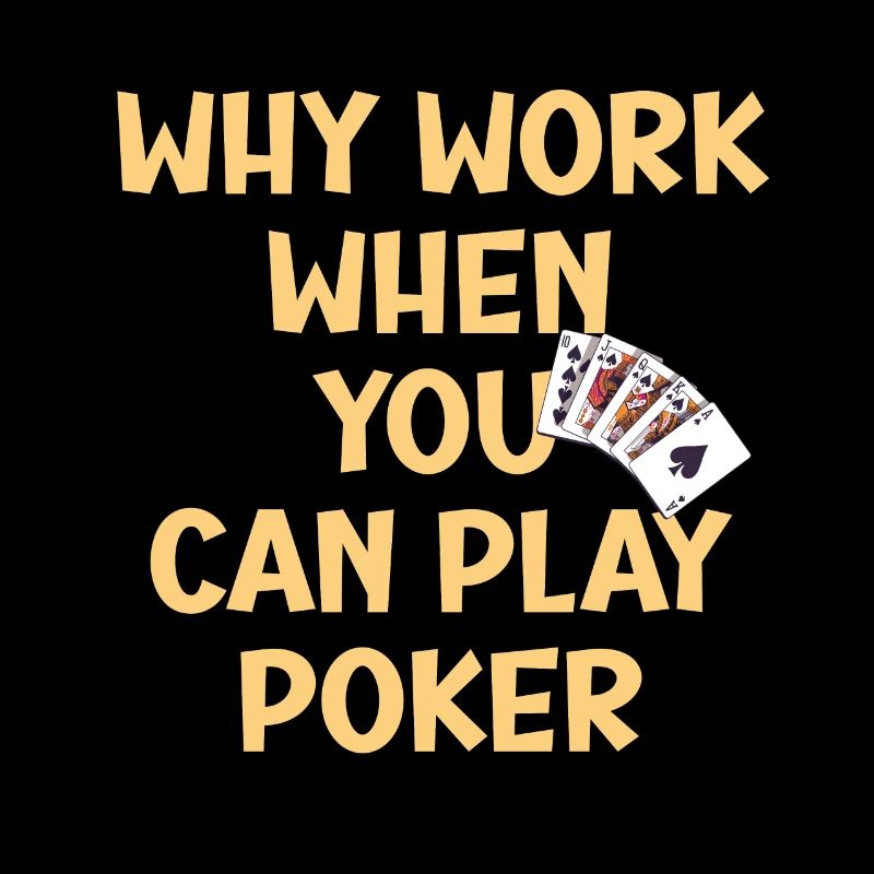Poker Shirt Poker is also work but fun