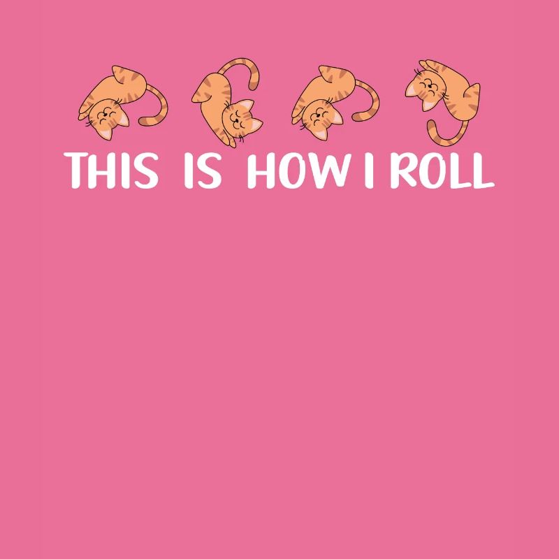 This is how I roll sweet cat