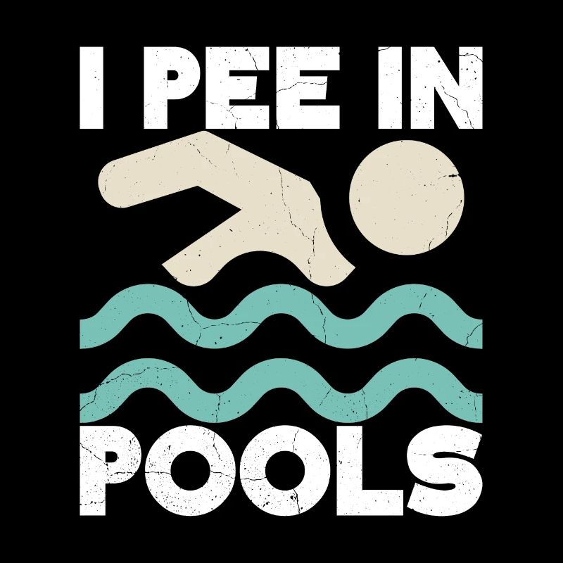 I Pee In Pools Funny Jokes Sarcastic