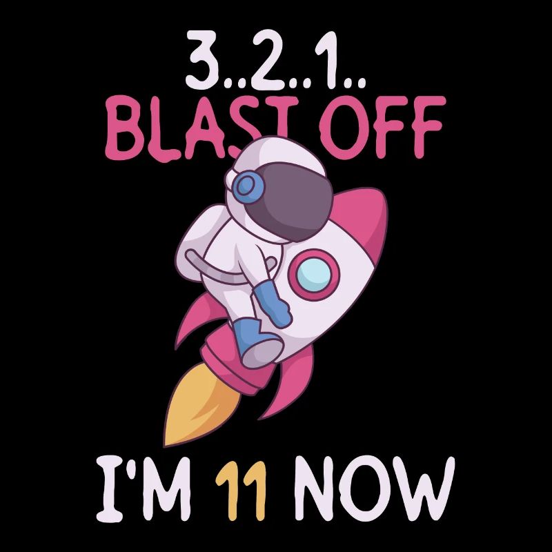 3..2..1.. Blast Off - I'm 11 Now - 11th Birthday