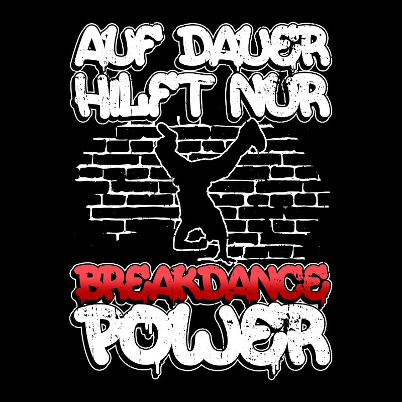 Auf Dauer Hilft Nur Breakdance Power - Breakdance