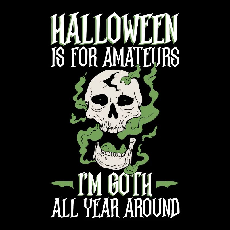 Halloween is for amateurs - Goth Halloween
