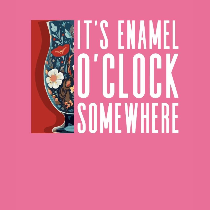 Somewhere it's enamel O'Clock - Enameled