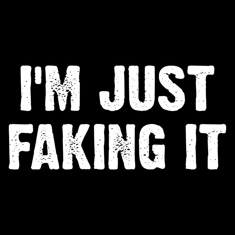 I'm Just Faking It