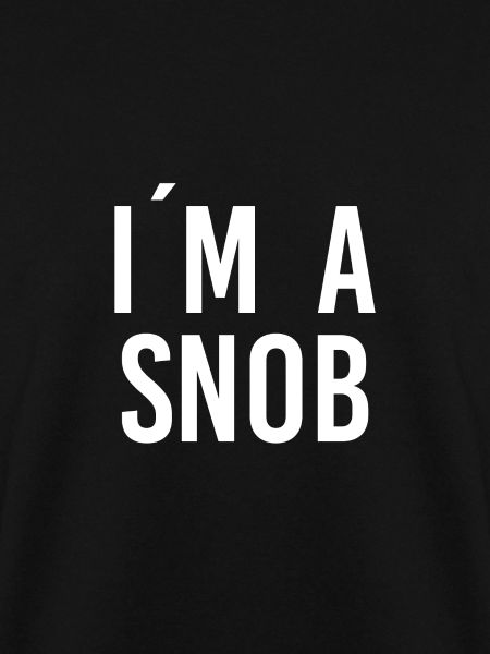 I am a Snob
