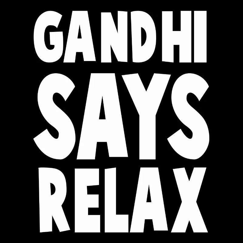 GANDHI SAYS RELAX
