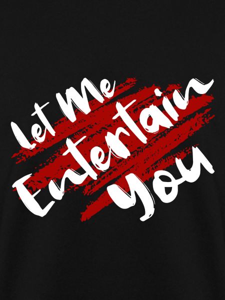 Let Me Entertain You