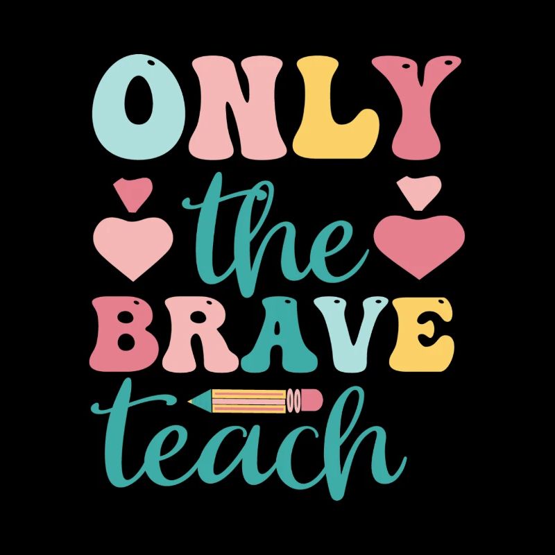 Only The Brave Teach