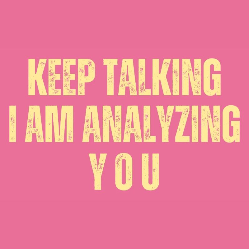 Keep Talking I Am Analyzing You