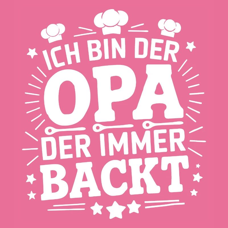 Ich bin der Opa der immer backt lustiger Opaspruch
