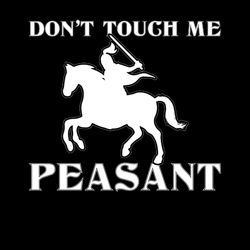 Don't Touch Me Peasant Jousting Ren Faire