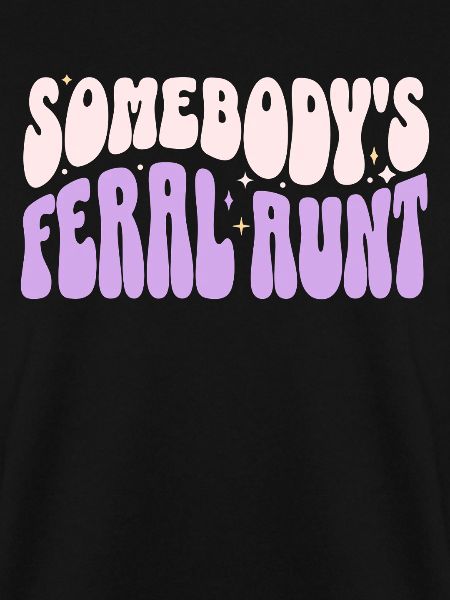 Somebody’s Feral Aunt