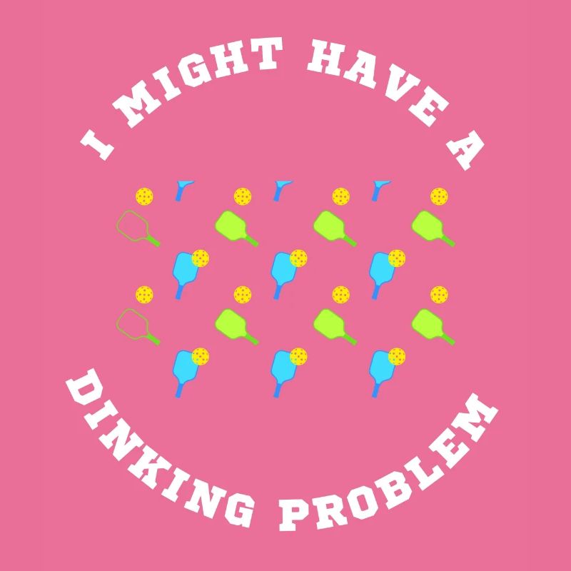 I Might Have A Dinking Problem Pickleball Paddle