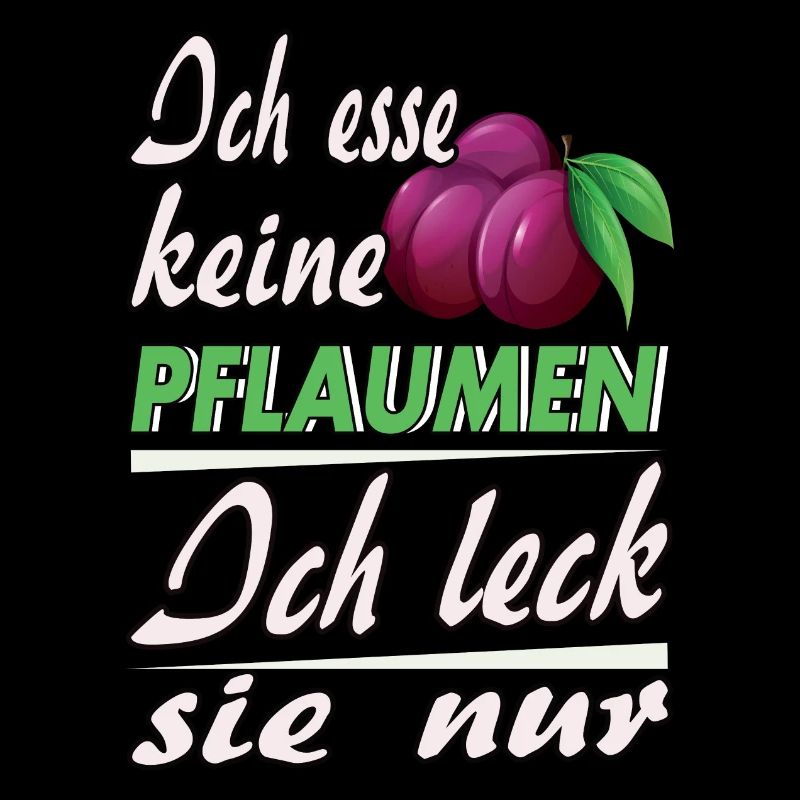 Ich esse keine Pflaumen