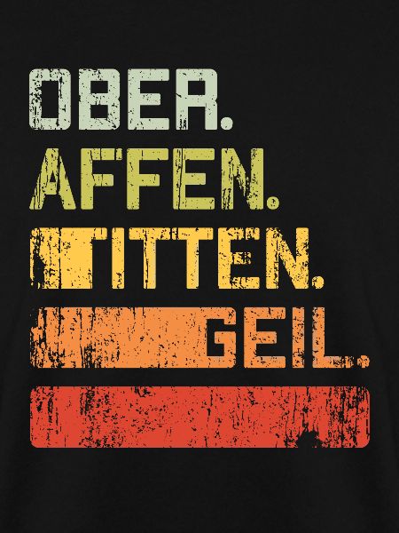 Oberaffentittengeil Versauter Spruch Retro