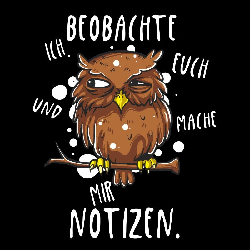 Ich beobachte euch und mache mir Notizen Eule