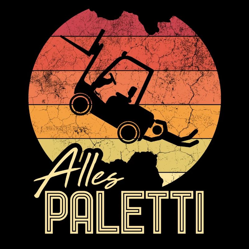 Alles Paletti Sprüche Staplerfahrer & Transport